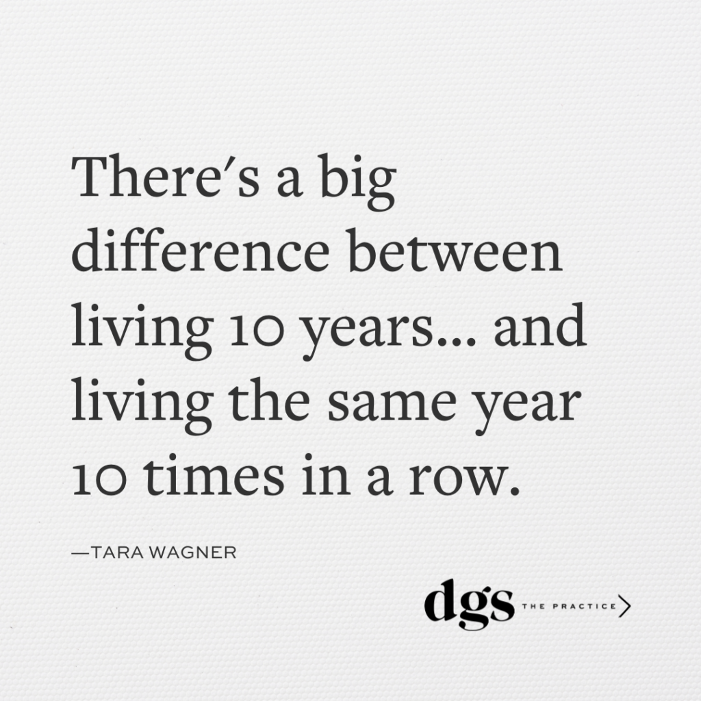 There's a big difference between living 10 years... and living the same year 10 times in a row.